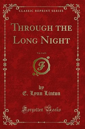 Seller image for Through the Long Night, Vol. 3 of 3 (Classic Reprint) for sale by Forgotten Books