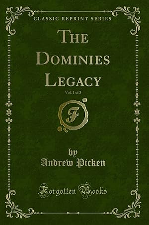 Image du vendeur pour The Dominies Legacy, Vol. 1 of 3 (Classic Reprint) mis en vente par Forgotten Books