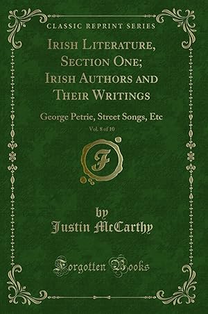 Seller image for Irish Literature, Section One; Irish Authors and Their Writings, Vol. 8 of 10 for sale by Forgotten Books