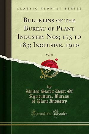 Image du vendeur pour Bulletins of the Bureau of Plant Industry Nos; 173 to 183; Inclusive, 1910, Vol mis en vente par Forgotten Books