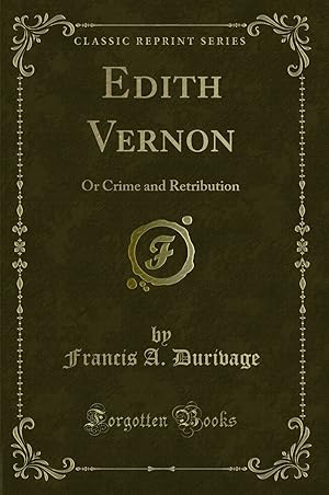 Seller image for Edith Vernon: Or Crime and Retribution (Classic Reprint) for sale by Forgotten Books