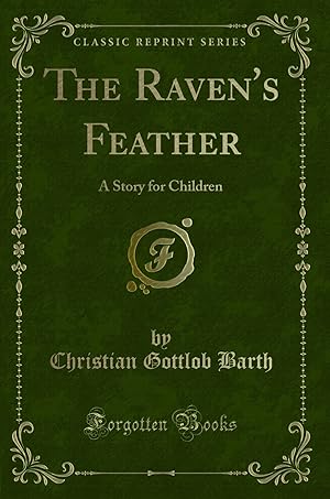 Seller image for The Raven's Feather: A Story for Children (Classic Reprint) for sale by Forgotten Books