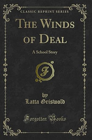 Imagen del vendedor de The Winds of Deal: A School Story (Classic Reprint) a la venta por Forgotten Books