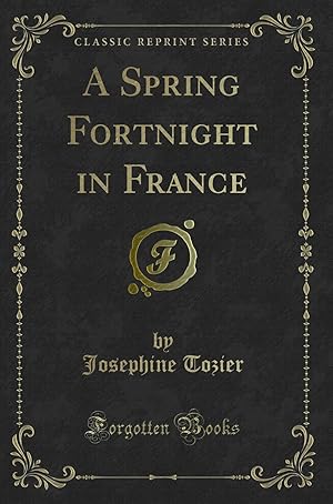 Seller image for A Spring Fortnight in France (Classic Reprint) for sale by Forgotten Books