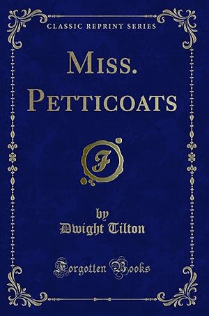 Image du vendeur pour Miss. Petticoats (Classic Reprint) mis en vente par Forgotten Books