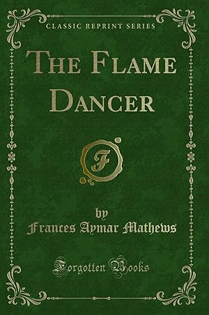 Image du vendeur pour The Flame Dancer (Classic Reprint) mis en vente par Forgotten Books