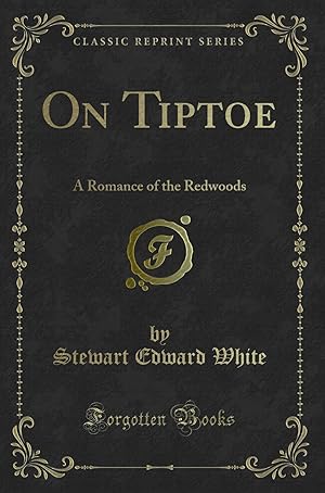Seller image for On Tiptoe: A Romance of the Redwoods (Classic Reprint) for sale by Forgotten Books