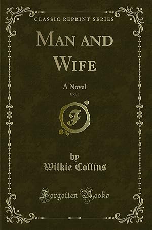 Bild des Verkufers fr Man and Wife, Vol. 1: A Novel (Classic Reprint) zum Verkauf von Forgotten Books