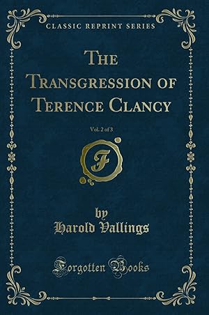 Imagen del vendedor de The Transgression of Terence Clancy, Vol. 2 of 3 (Classic Reprint) a la venta por Forgotten Books