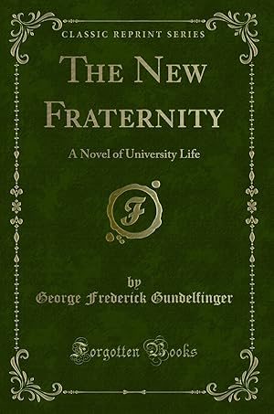 Image du vendeur pour The New Fraternity: A Novel of University Life (Classic Reprint) mis en vente par Forgotten Books