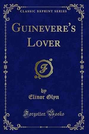 Seller image for Guinevere's Lover (Classic Reprint) for sale by Forgotten Books