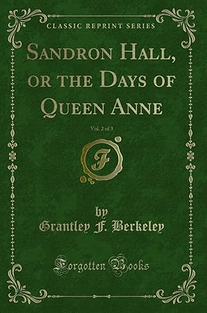 Bild des Verkufers fr Sandron Hall, or the Days of Queen Anne, Vol. 2 of 3 (Classic Reprint) zum Verkauf von Forgotten Books