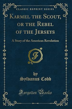 Immagine del venditore per Karmel the Scout, or the Rebel of the Jerseys (Classic Reprint) venduto da Forgotten Books