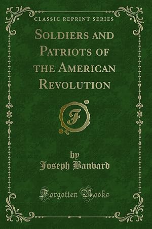 Seller image for Soldiers and Patriots of the American Revolution (Classic Reprint) for sale by Forgotten Books