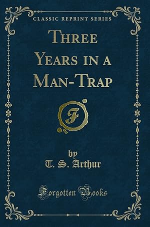 Seller image for Three Years in a Man-Trap (Classic Reprint) for sale by Forgotten Books