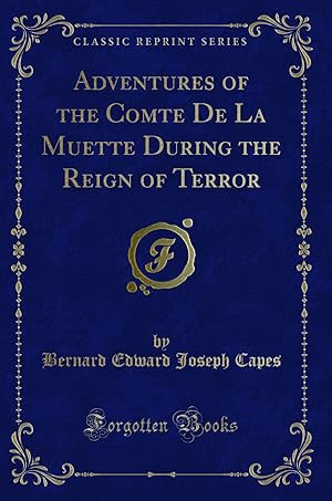 Image du vendeur pour Adventures of the Comte De La Muette During the Reign of Terror mis en vente par Forgotten Books