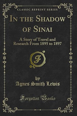 Immagine del venditore per In the Shadow of Sinai: A Story of Travel and Research From 1895 to 1897 venduto da Forgotten Books