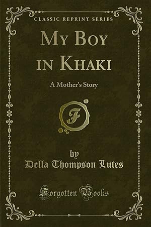 Seller image for My Boy in Khaki: A Mother's Story (Classic Reprint) for sale by Forgotten Books