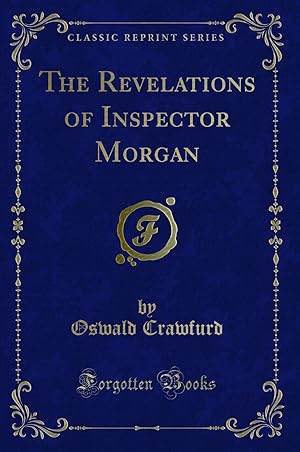Image du vendeur pour The Revelations of Inspector Morgan (Classic Reprint) mis en vente par Forgotten Books