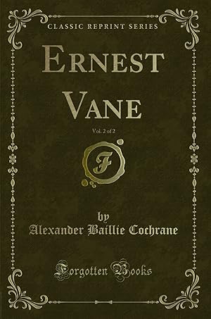 Seller image for Ernest Vane, Vol. 2 of 2 (Classic Reprint) for sale by Forgotten Books