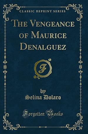 Immagine del venditore per The Vengeance of Maurice Denalguez (Classic Reprint) venduto da Forgotten Books