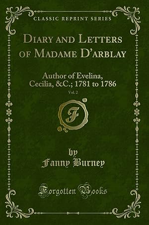 Image du vendeur pour Diary and Letters of Madame D'arblay, Vol. 2: Author of Evelina, Cecilia, &C. mis en vente par Forgotten Books