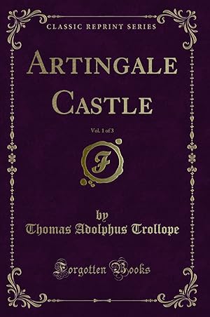Seller image for Artingale Castle, Vol. 1 of 3 (Classic Reprint) for sale by Forgotten Books