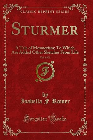 Immagine del venditore per Sturmer, Vol. 3 of 3: A Tale of Mesmerism (Classic Reprint) venduto da Forgotten Books