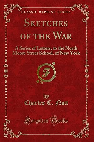 Imagen del vendedor de Sketches of the War: A Series of Letters, to the North Moore Street School a la venta por Forgotten Books