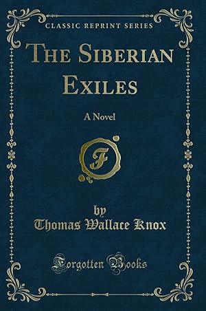 Imagen del vendedor de The Siberian Exiles: A Novel (Classic Reprint) a la venta por Forgotten Books