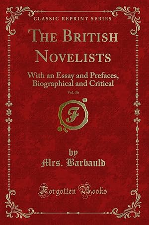Imagen del vendedor de The British Novelists, Vol. 36: With an Essay and Prefaces (Classic Reprint) a la venta por Forgotten Books