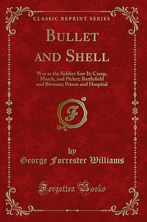 Bild des Verkufers fr Bullet and Shell: War as the Soldier Saw It; Camp, March (Classic Reprint) zum Verkauf von Forgotten Books
