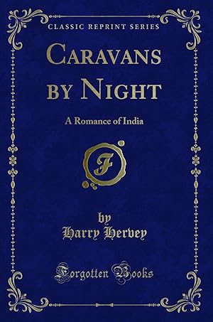 Imagen del vendedor de Caravans by Night: A Romance of India (Classic Reprint) a la venta por Forgotten Books