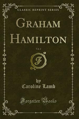 Imagen del vendedor de Graham Hamilton, Vol. 2 (Classic Reprint) a la venta por Forgotten Books