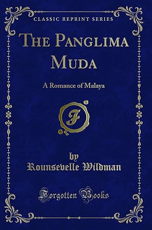 Image du vendeur pour The Panglima Muda: A Romance of Malaya (Classic Reprint) mis en vente par Forgotten Books