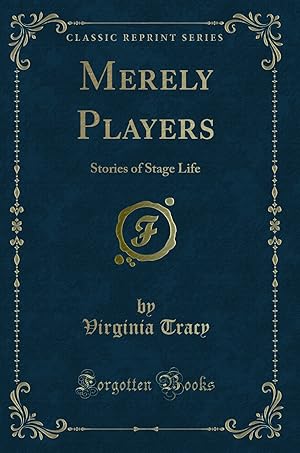 Seller image for Merely Players: Stories of Stage Life (Classic Reprint) for sale by Forgotten Books