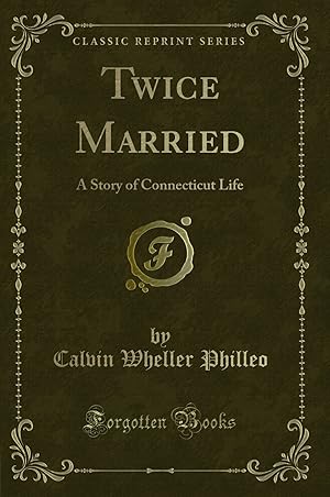 Seller image for Twice Married: A Story of Connecticut Life (Classic Reprint) for sale by Forgotten Books