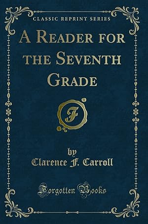 Seller image for A Reader for the Seventh Grade (Classic Reprint) for sale by Forgotten Books