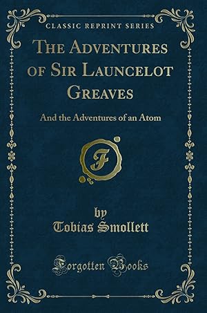 Seller image for The Adventures of Sir Launcelot Greaves: And the Adventures of an Atom for sale by Forgotten Books
