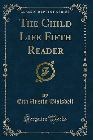 Image du vendeur pour The Child Life Fifth Reader (Classic Reprint) mis en vente par Forgotten Books
