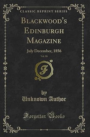 Image du vendeur pour Blackwood's Edinburgh Magazine, Vol. 80: July December, 1856 (Classic Reprint) mis en vente par Forgotten Books