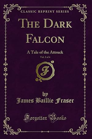 Imagen del vendedor de The Dark Falcon, Vol. 2 of 4: A Tale of the Attruck (Classic Reprint) a la venta por Forgotten Books