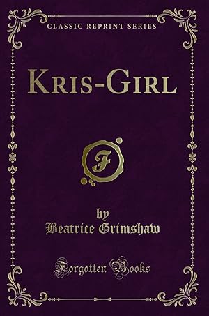 Imagen del vendedor de Kris-Girl (Classic Reprint) a la venta por Forgotten Books