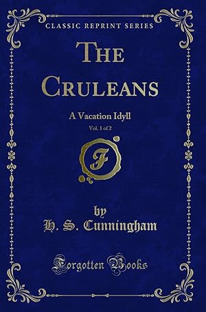 Imagen del vendedor de The Cruleans, Vol. 1 of 2: A Vacation Idyll (Classic Reprint) a la venta por Forgotten Books