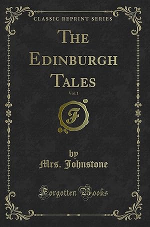 Imagen del vendedor de The Edinburgh Tales, Vol. 1 (Classic Reprint) a la venta por Forgotten Books