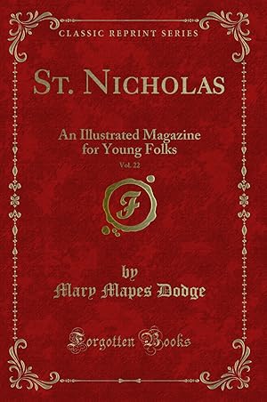 Seller image for St. Nicholas, Vol. 22: An Illustrated Magazine for Young Folks for sale by Forgotten Books
