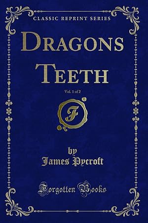 Seller image for Dragons Teeth, Vol. 1 of 2 (Classic Reprint) for sale by Forgotten Books