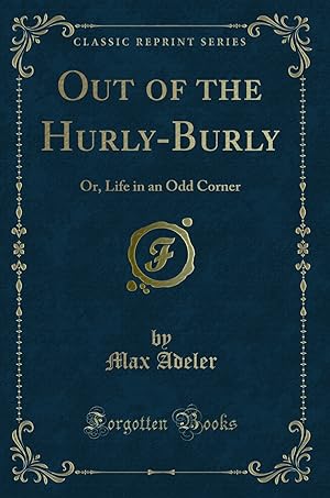 Seller image for Out of the Hurly-Burly: Or, Life in an Odd Corner (Classic Reprint) for sale by Forgotten Books