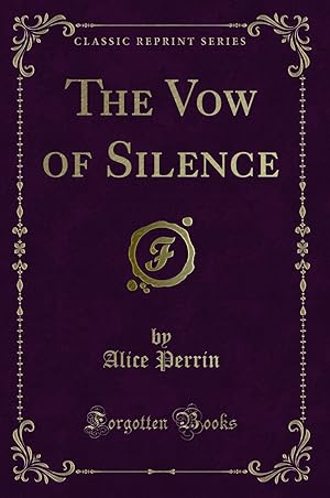 Bild des Verkufers fr The Vow of Silence (Classic Reprint) zum Verkauf von Forgotten Books