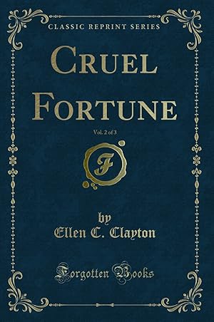 Imagen del vendedor de Cruel Fortune, Vol. 2 of 3 (Classic Reprint) a la venta por Forgotten Books